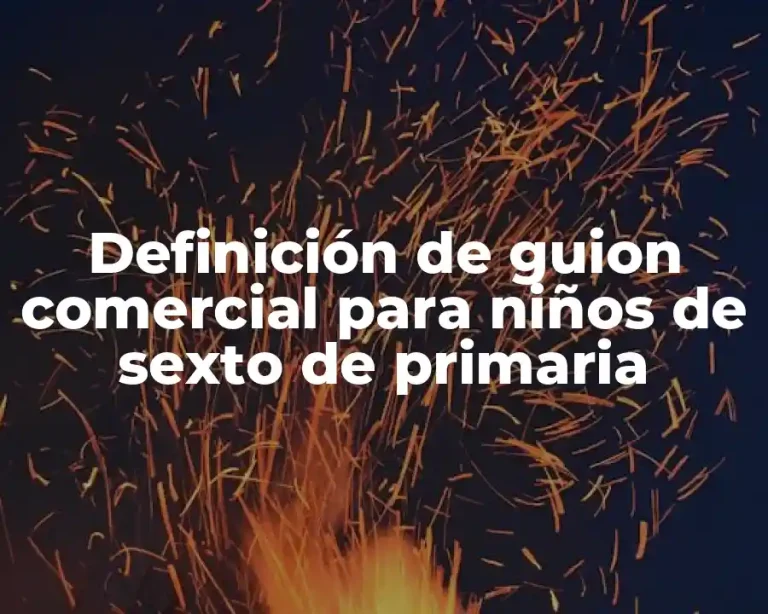 Definición de guion comercial para niños de sexto de primaria