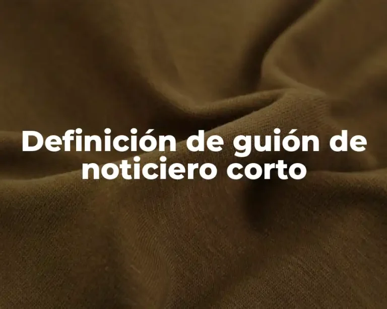 Definición de guión de noticiero corto