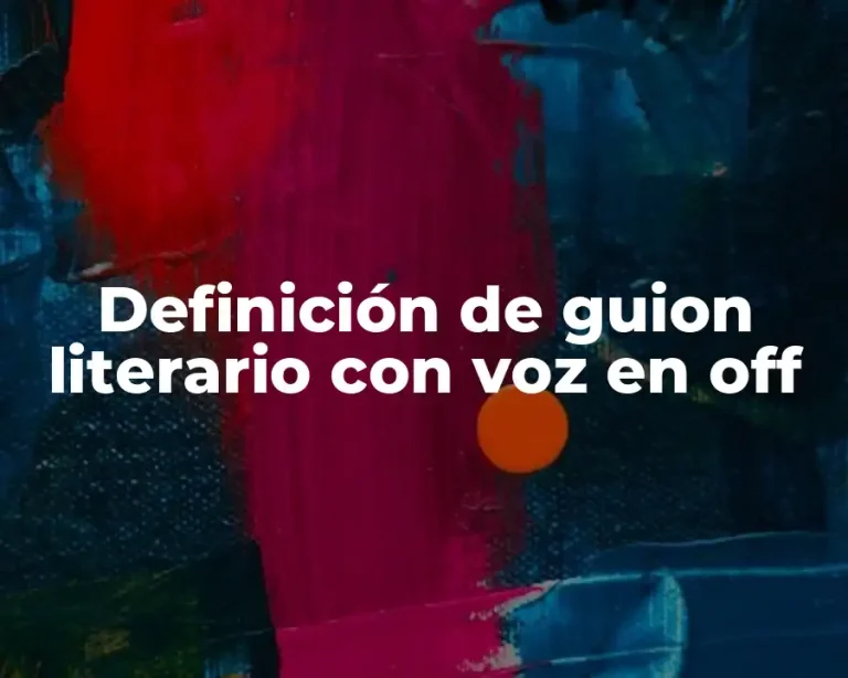 Definición de guion literario con voz en off