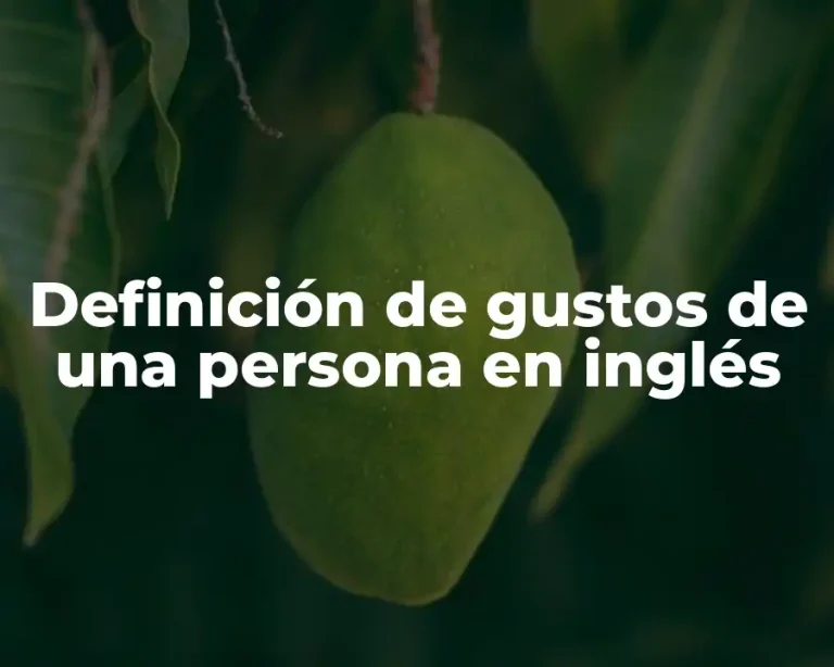 Definición de gustos de una persona en inglés