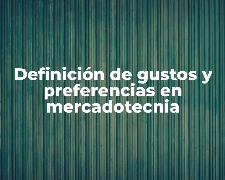 Definición de gustos y preferencias en mercadotecnia