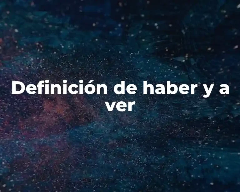 Definición de haber y a ver