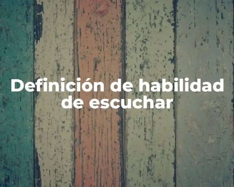 Definición de habilidad de escuchar