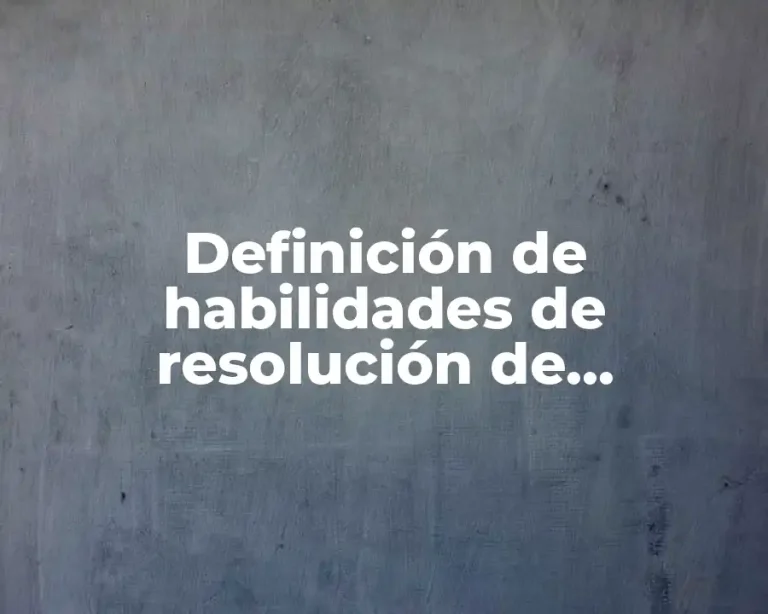 Definición de habilidades de resolución de problemas