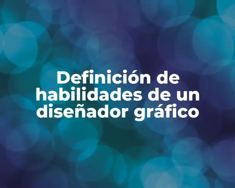Definición de habilidades de un diseñador gráfico