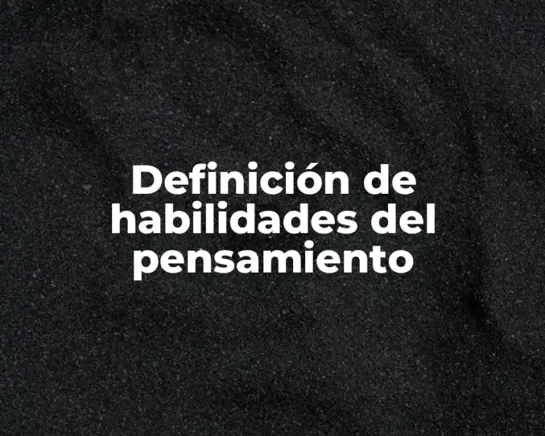 Definición de habilidades del pensamiento