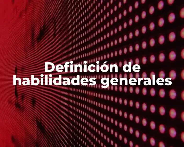 Definición de habilidades generales