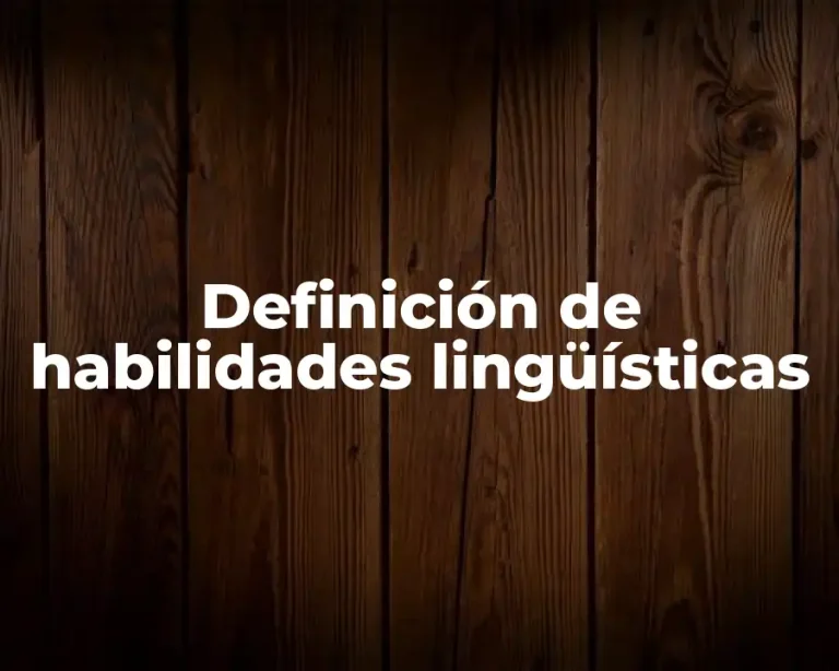 Definición de habilidades lingüísticas