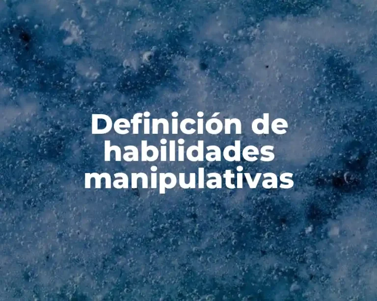 Definición de habilidades manipulativas