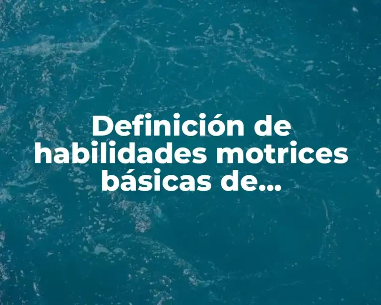 Definición de habilidades motrices básicas de manipulación