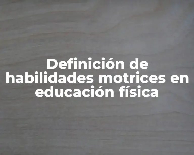 Definición de habilidades motrices en educación física