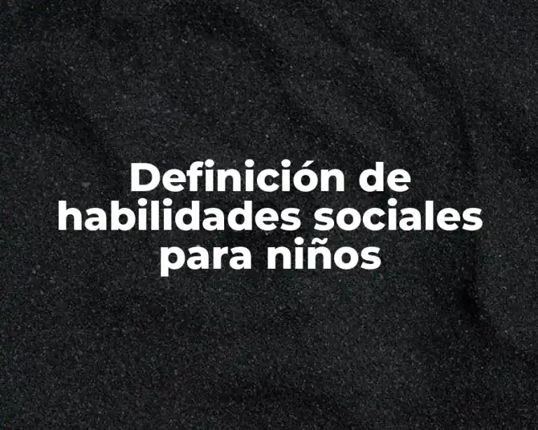 Definición de habilidades sociales para niños
