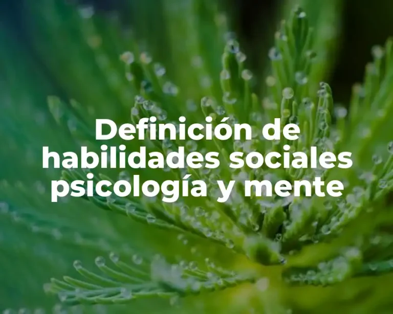 Definición de habilidades sociales psicología y mente