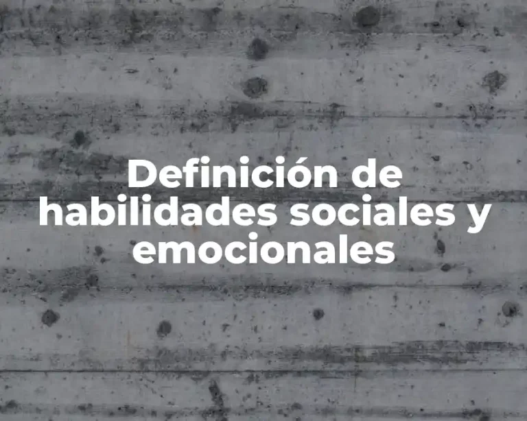 Definición de habilidades sociales y emocionales