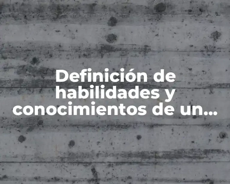 Definición de habilidades y conocimientos de un ingeniero industrial