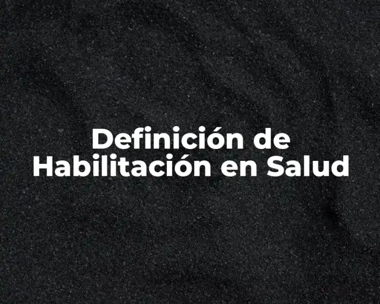 Definición de Habilitación en Salud