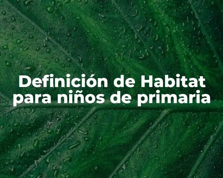 Definición de Habitat para niños de primaria