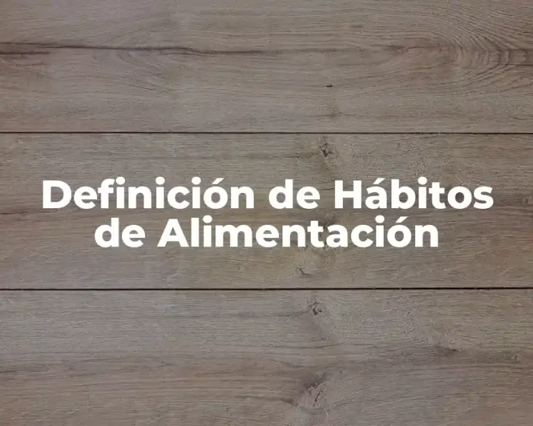 Definición de Hábitos de Alimentación