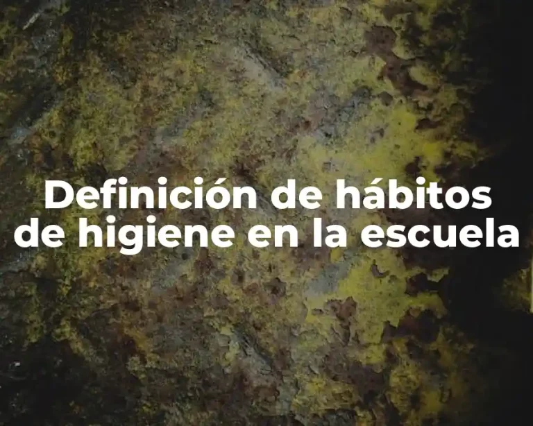 Definición de hábitos de higiene en la escuela