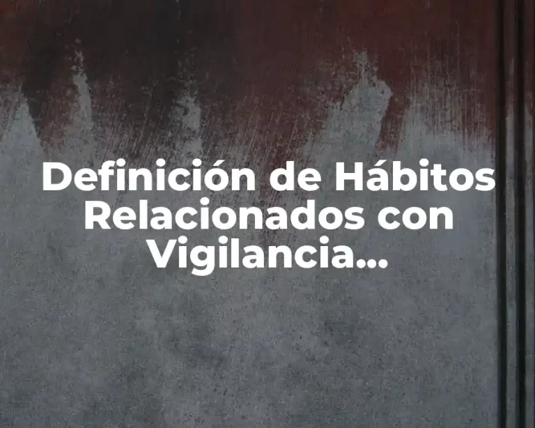Definición de Hábitos Relacionados con Vigilancia Epidemiológica