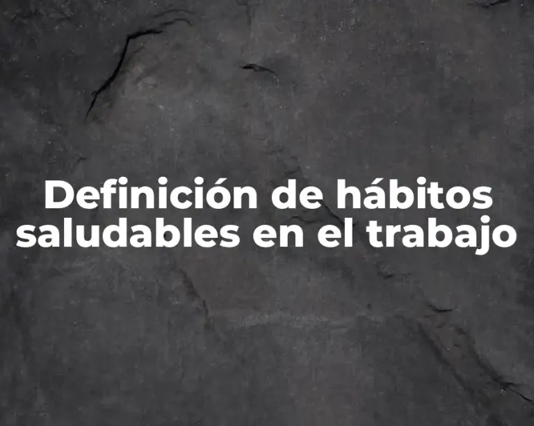 Definición de hábitos saludables en el trabajo