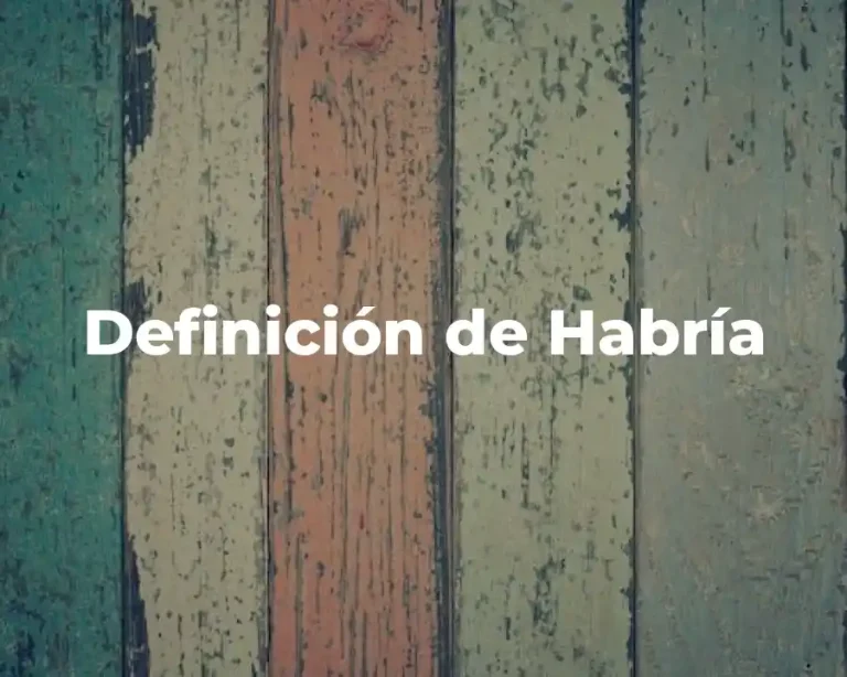Definición de Habría