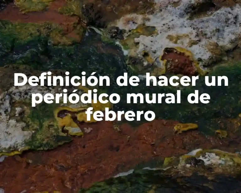 Definición de hacer un periódico mural de febrero