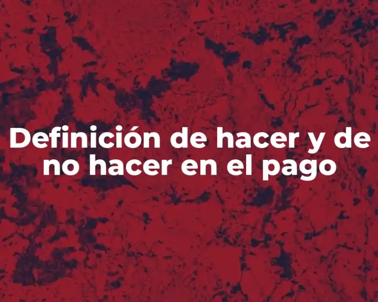 Definición de hacer y de no hacer en el pago