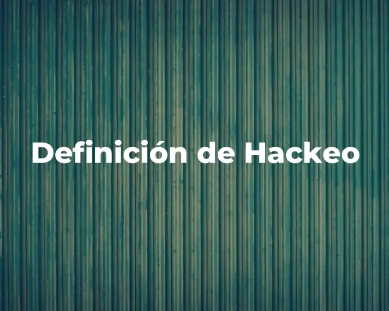 Definición de Hackeo