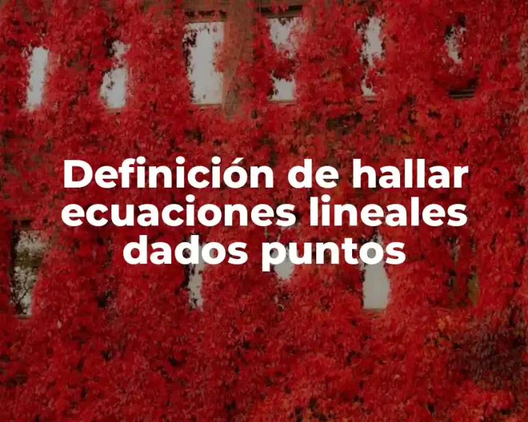 Definición de hallar ecuaciones lineales dados puntos