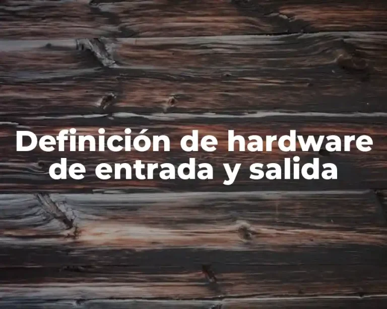 Definición de hardware de entrada y salida