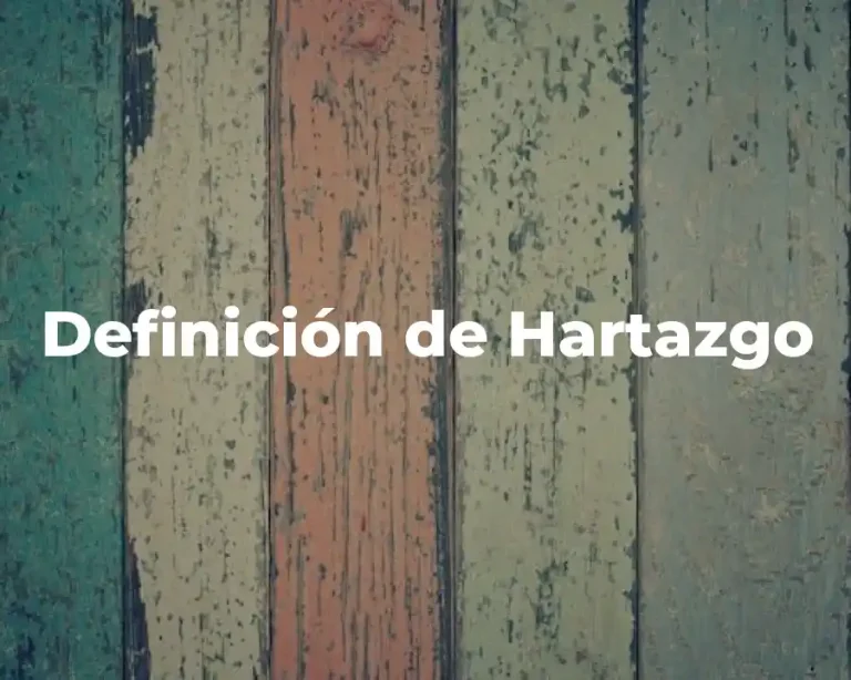 Definición de Hartazgo