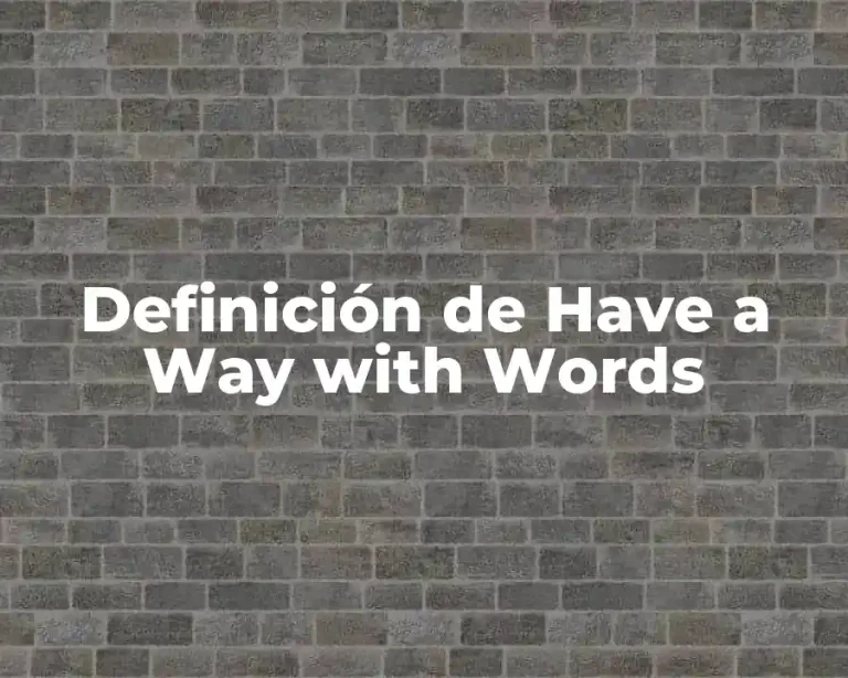 Definición de Have a Way with Words