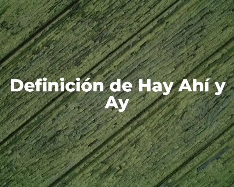Definición de Hay Ahí y Ay