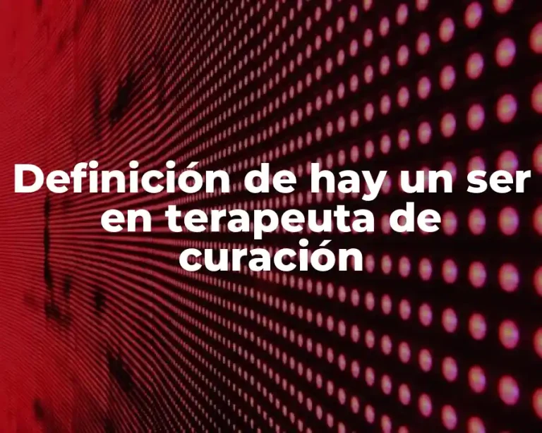Definición de hay un ser en terapeuta de curación