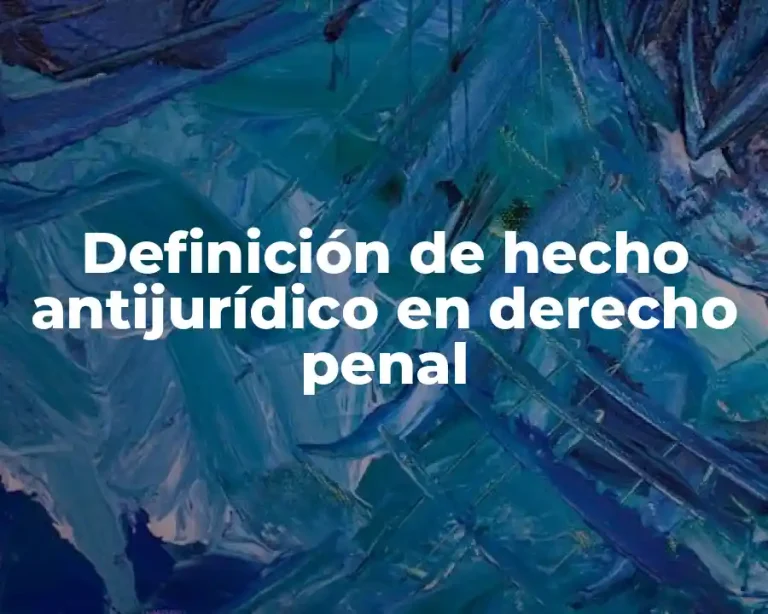 Definición de hecho antijurídico en derecho penal