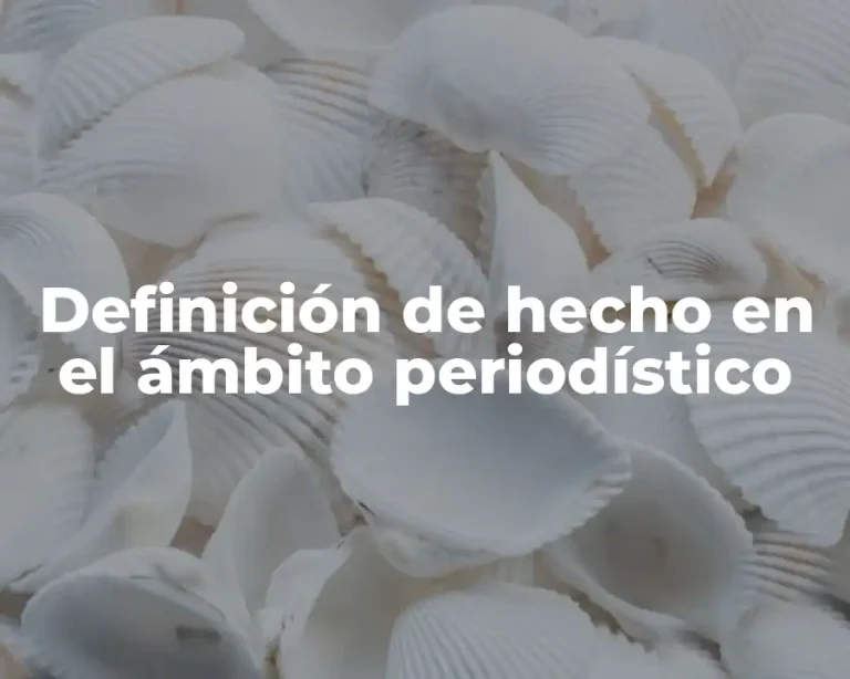 Definición de hecho en el ámbito periodístico