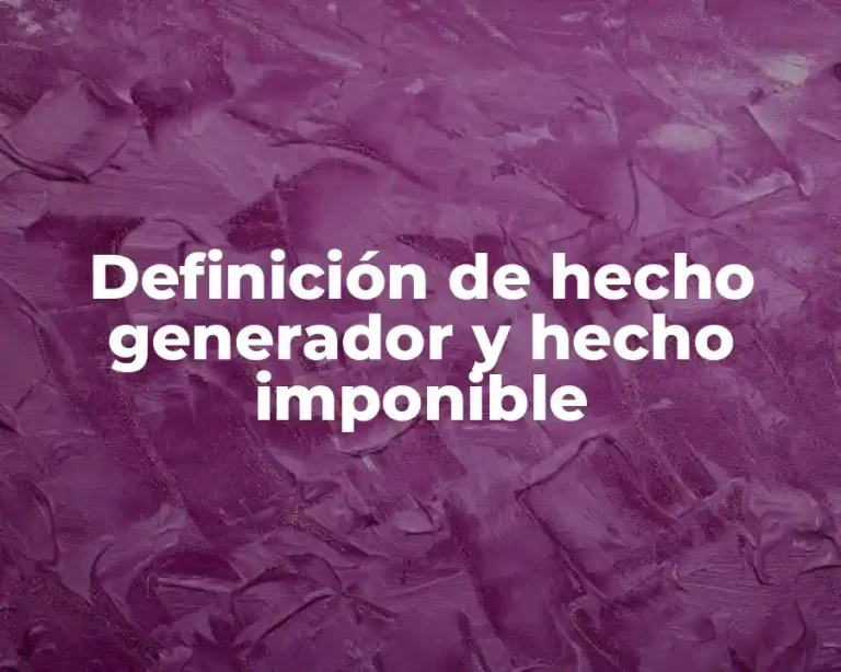 Definición de hecho generador y hecho imponible