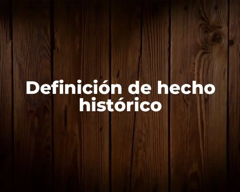 Definición de hecho histórico