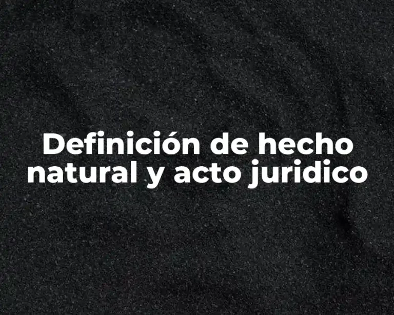 Definición de hecho natural y acto juridico