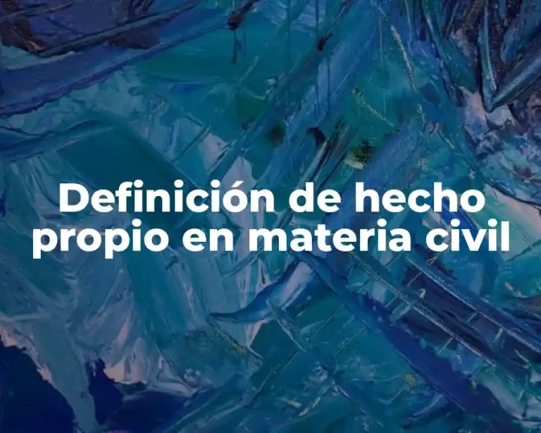 Definición de hecho propio en materia civil