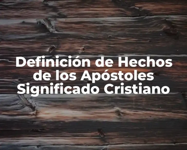 Definición de Hechos de los Apóstoles Significado Cristiano