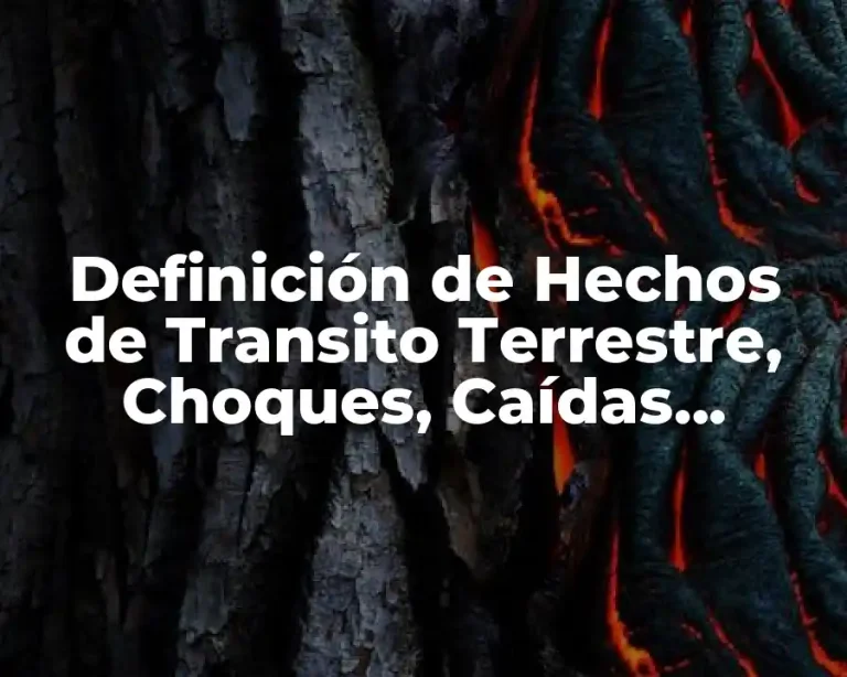 Definición de Hechos de Transito Terrestre, Choques, Caídas, Atropellos