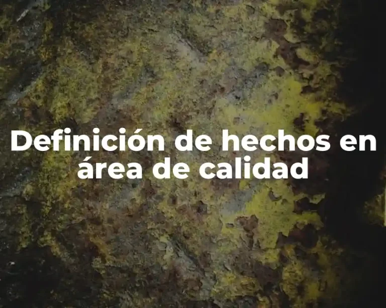 Definición de hechos en área de calidad