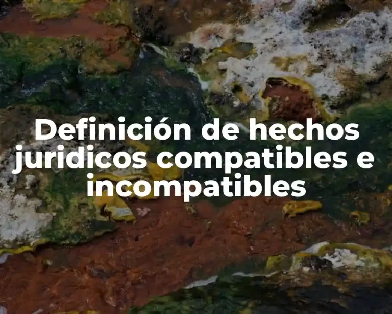 Definición de hechos juridicos compatibles e incompatibles