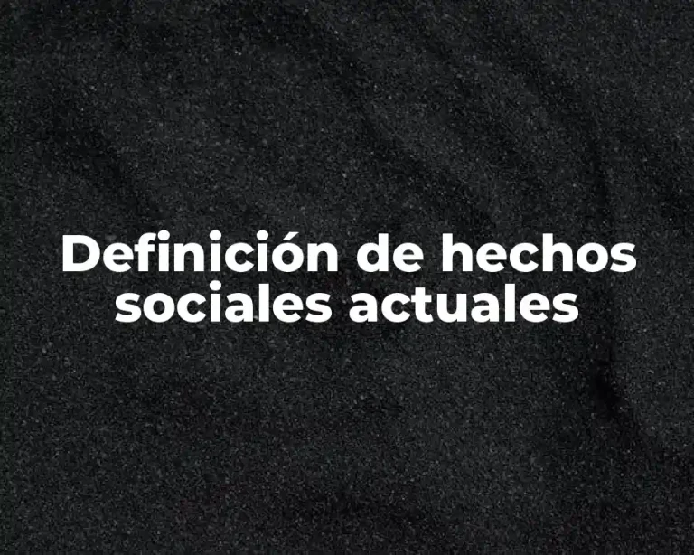 Definición de hechos sociales actuales
