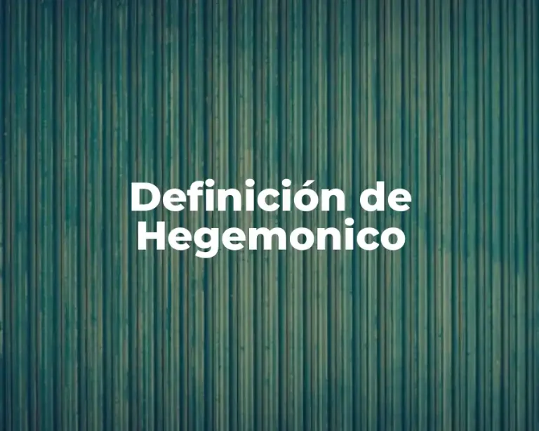 Definición de Hegemonico
