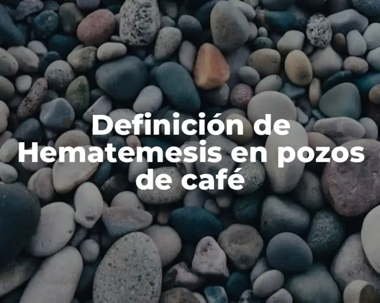 Definición de Hematemesis en pozos de café
