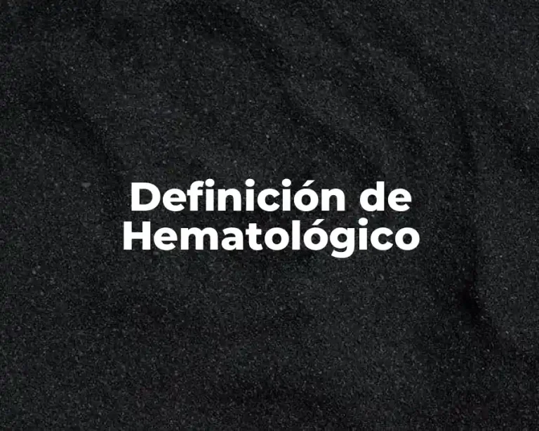 Definición de Hematológico
