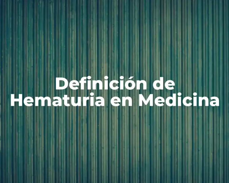 Definición de Hematuria en Medicina